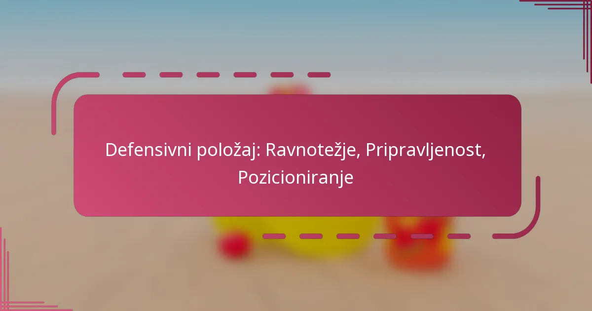Defensivni položaj: Ravnotežje, Pripravljenost, Pozicioniranje