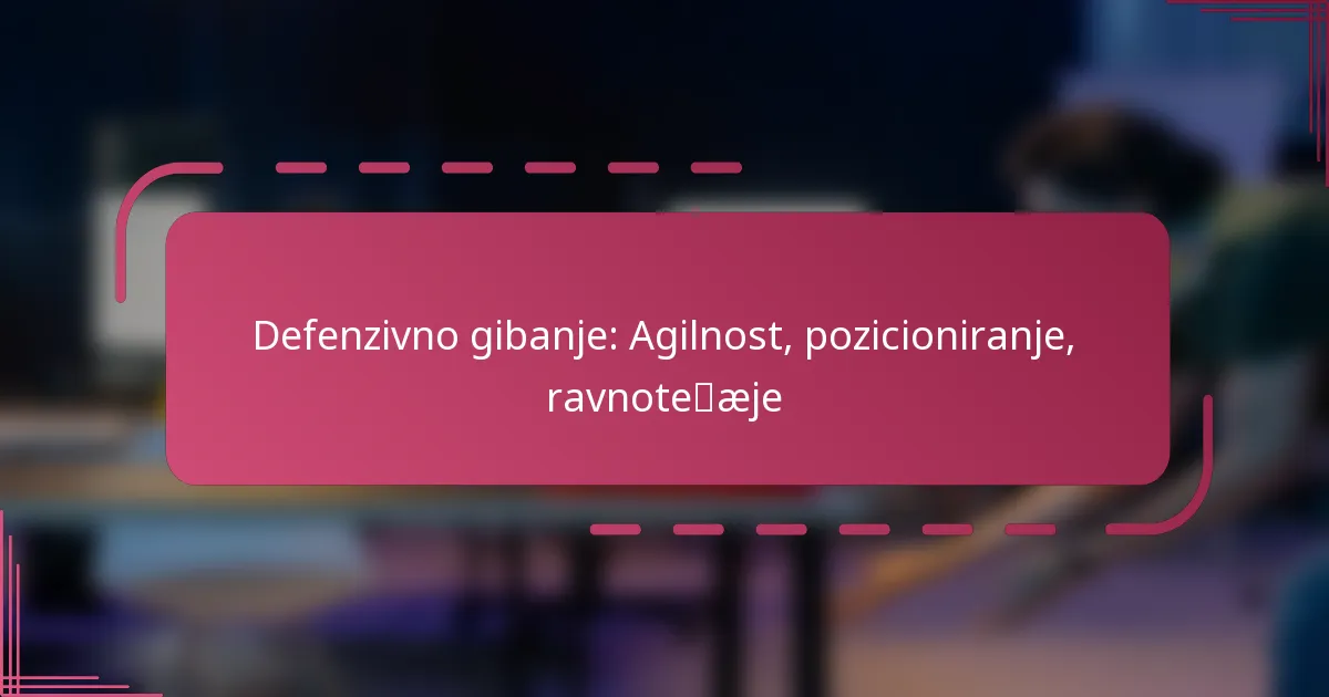 Defenzivno gibanje: Agilnost, pozicioniranje, ravnotežje