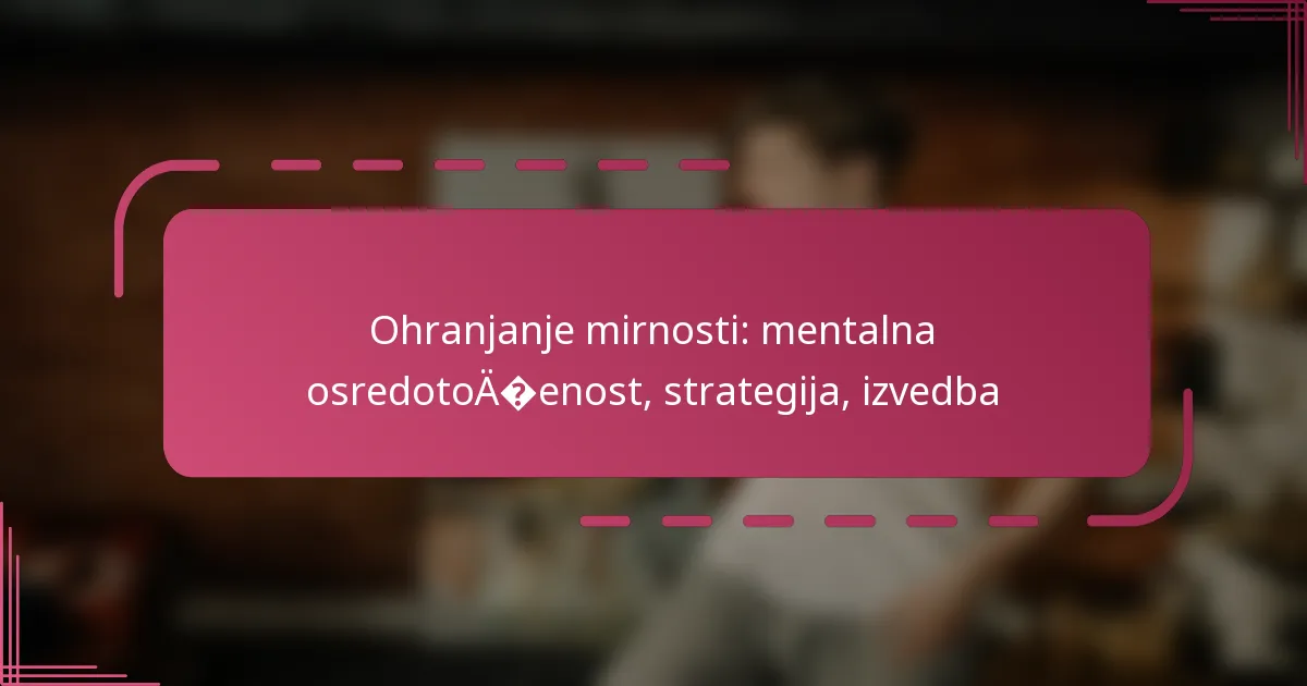 Ohranjanje mirnosti: mentalna osredotočenost, strategija, izvedba
