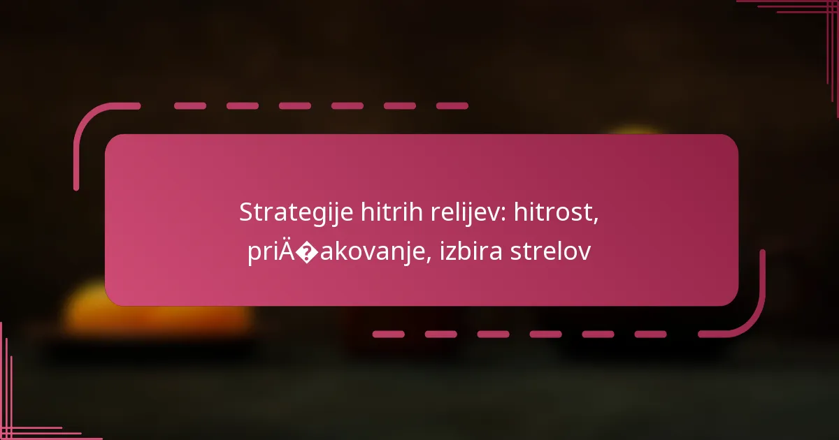 Strategije hitrih relijev: hitrost, pričakovanje, izbira strelov