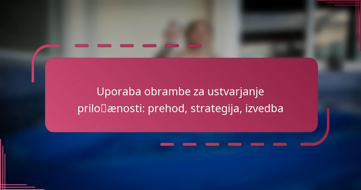 Uporaba obrambe za ustvarjanje priložnosti: prehod, strategija, izvedba