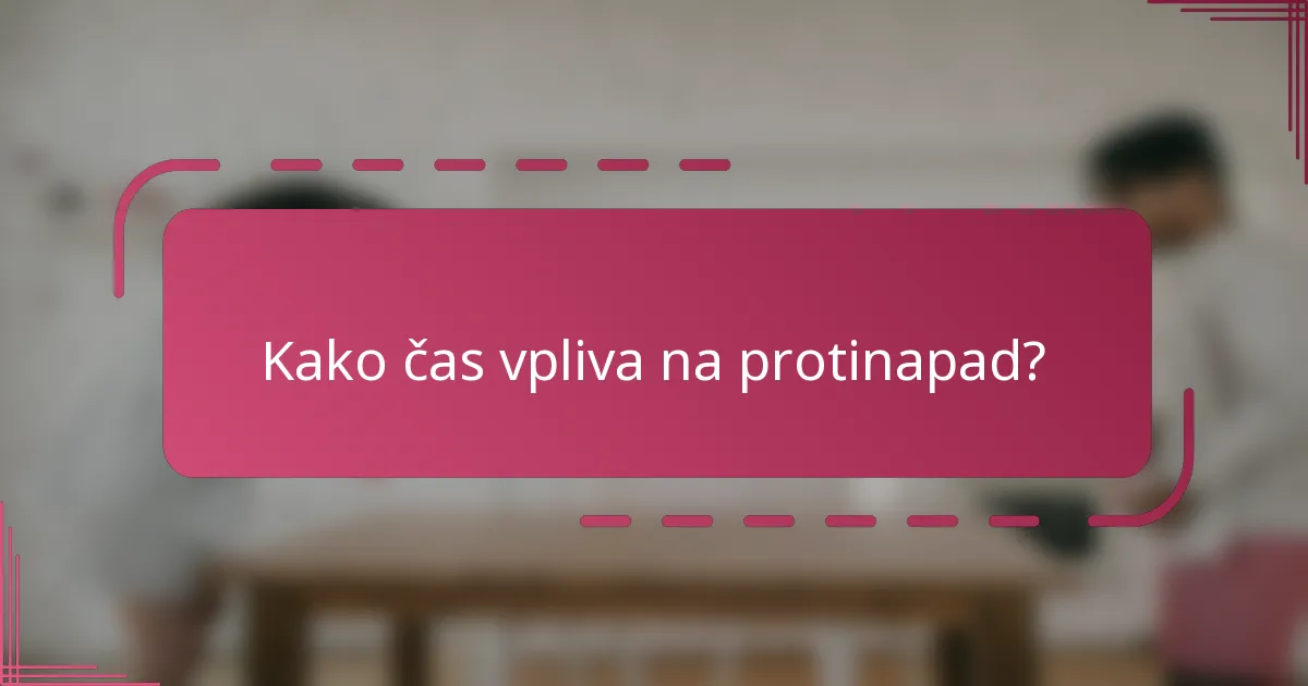 Kako čas vpliva na protinapad?
