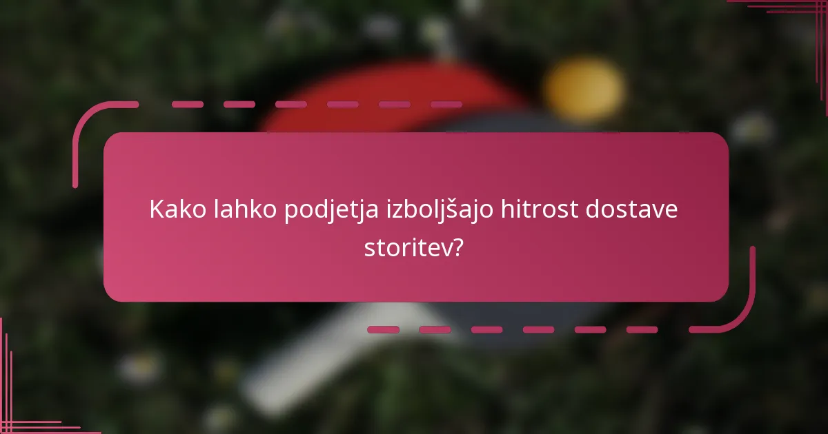 Kako lahko podjetja izboljšajo hitrost dostave storitev?