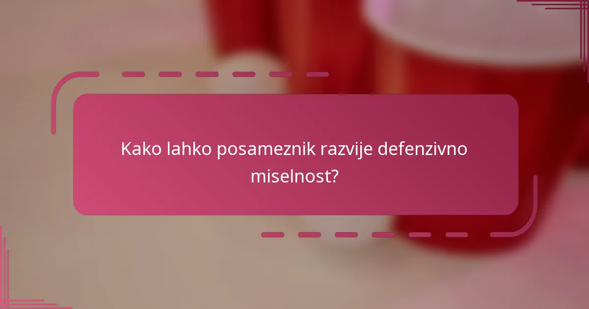 Kako lahko posameznik razvije defenzivno miselnost?