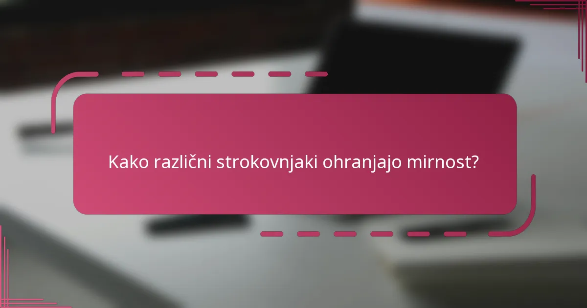 Kako različni strokovnjaki ohranjajo mirnost?