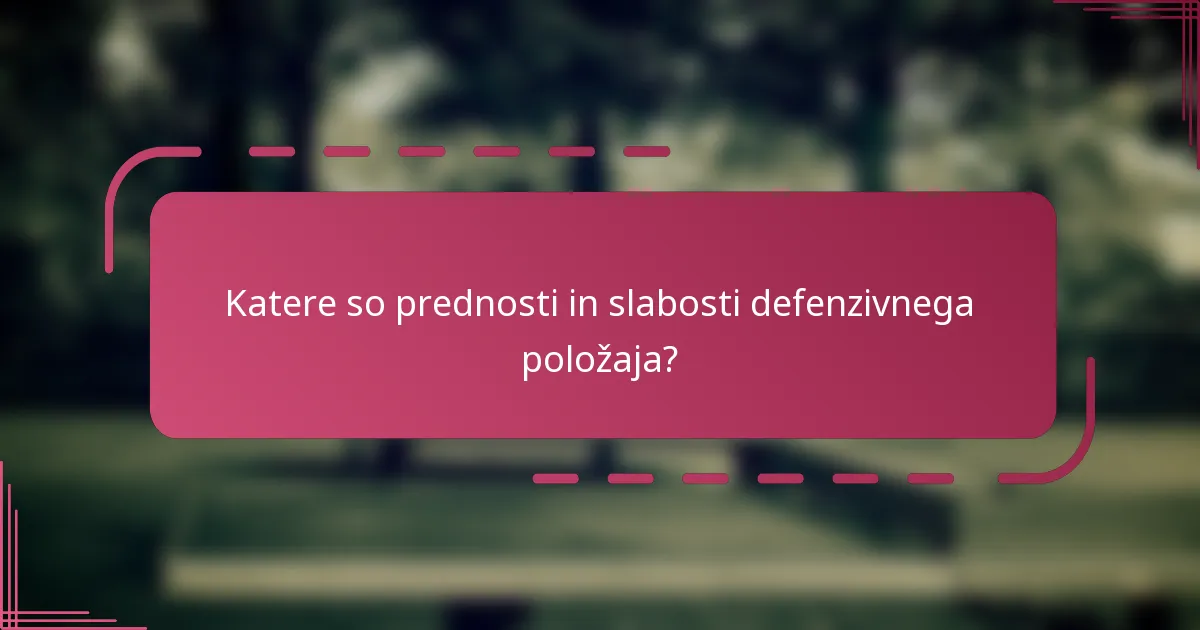 Katere so prednosti in slabosti defenzivnega položaja?