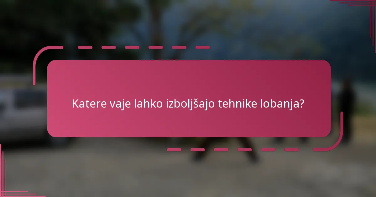 Katere vaje lahko izboljšajo tehnike lobanja?